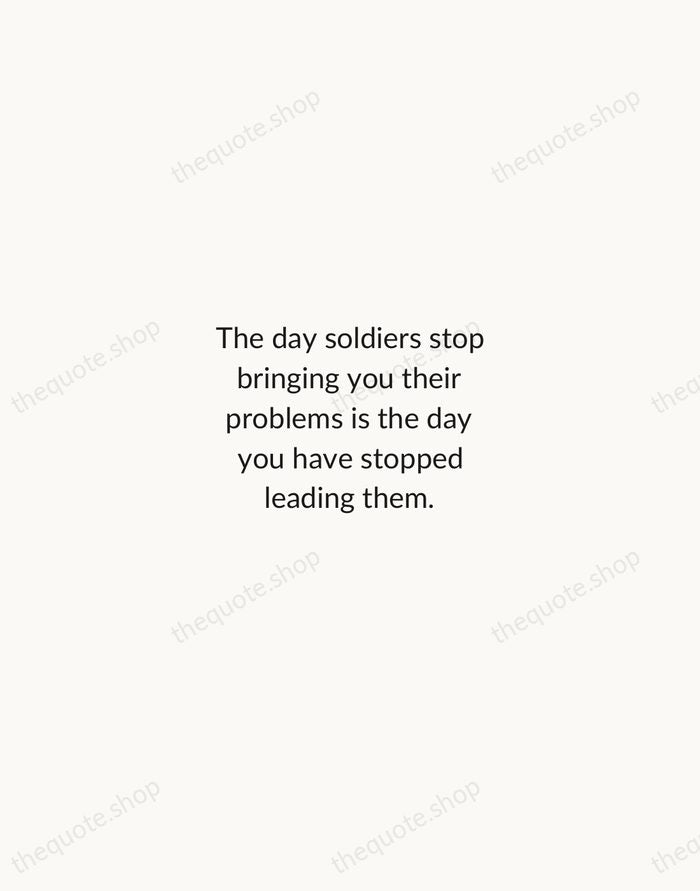 The day soldiers stop bringing you their problems is the day you… — Colin Powell — Minimal Unsigned