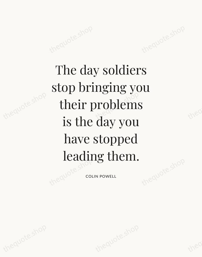 The day soldiers stop bringing you their problems is the day you… — Colin Powell — Statement Serif
