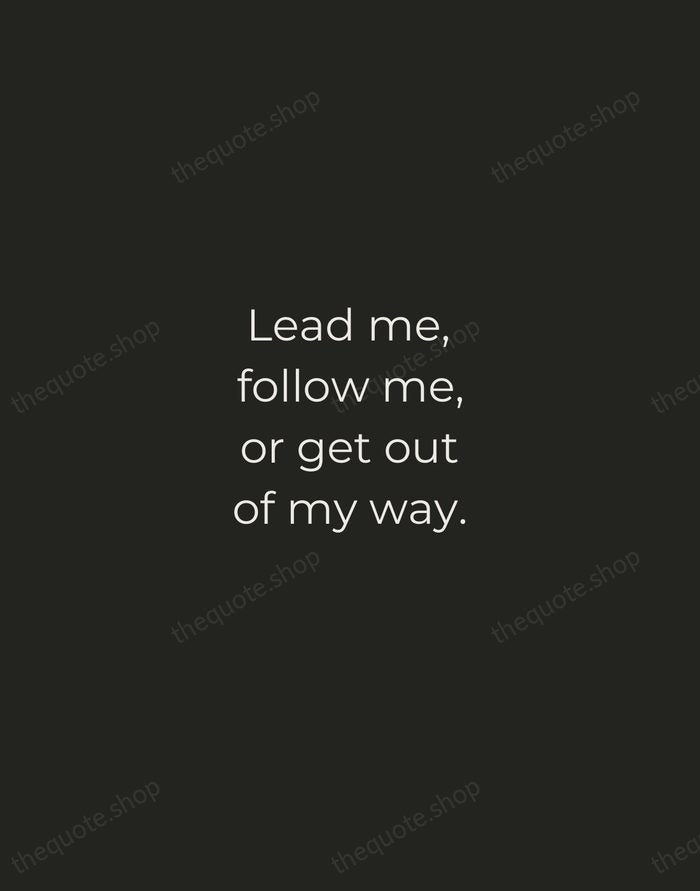 Lead me, follow me, or get out of my way. — George S. Patton — Tracked Caps Unsigned