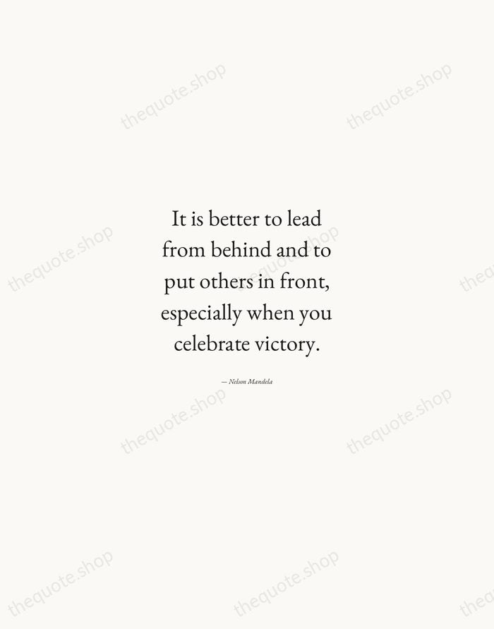 It is better to lead from behind and to put others in… — Nelson Mandela — Quiet Garamond
