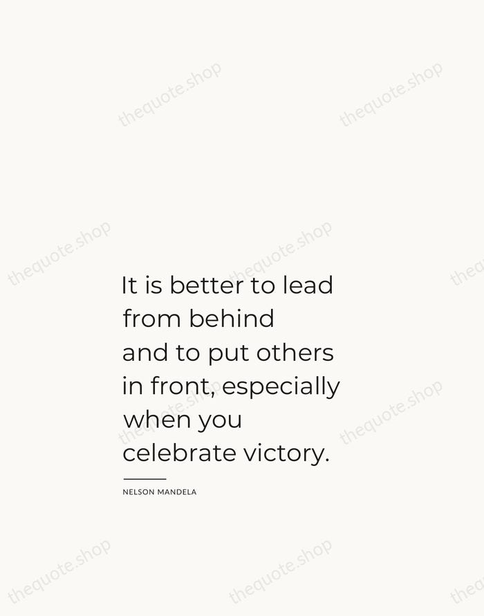 It is better to lead from behind and to put others in… — Nelson Mandela — Studio Left