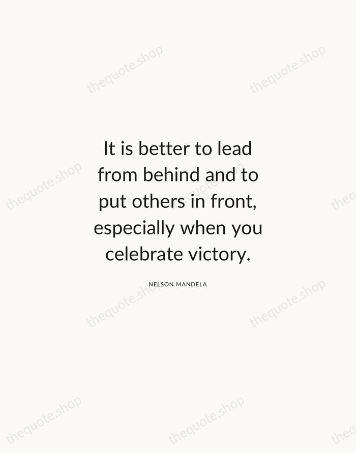 It is better to lead from behind and to put others in… — Nelson Mandela — Modern Sans Calm