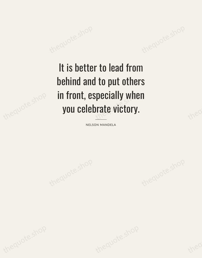It is better to lead from behind and to put others in… — Nelson Mandela — Letterpress Caps