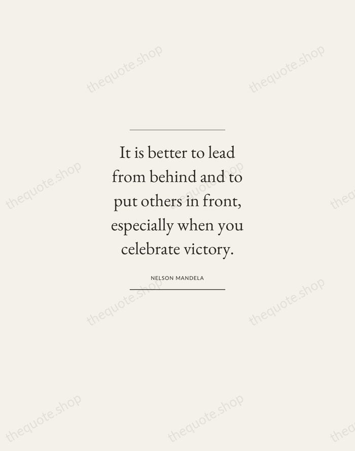 It is better to lead from behind and to put others in… — Nelson Mandela — Gallery Frame
