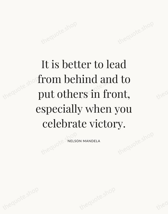 It is better to lead from behind and to put others in… — Nelson Mandela — Statement Serif