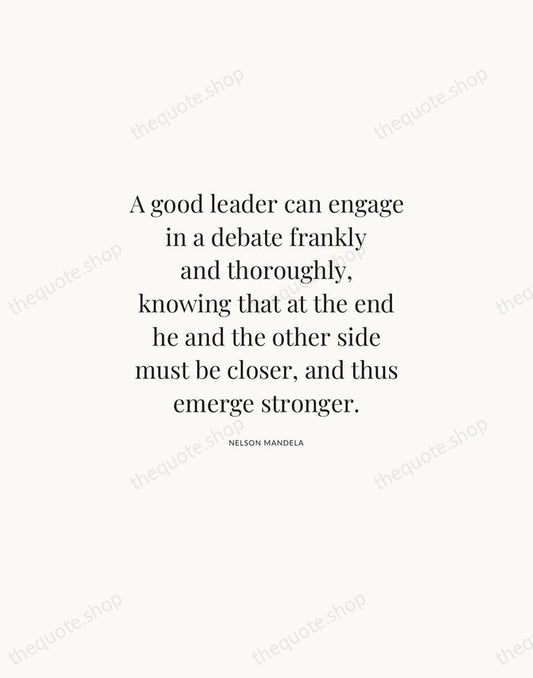 A good leader can engage in a debate frankly and thoroughly, knowing… — Nelson Mandela | Printable Wall Art — Atelier Serif