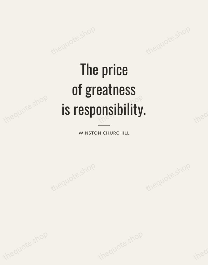 The price of greatness is responsibility. — Winston Churchill — Letterpress Caps
