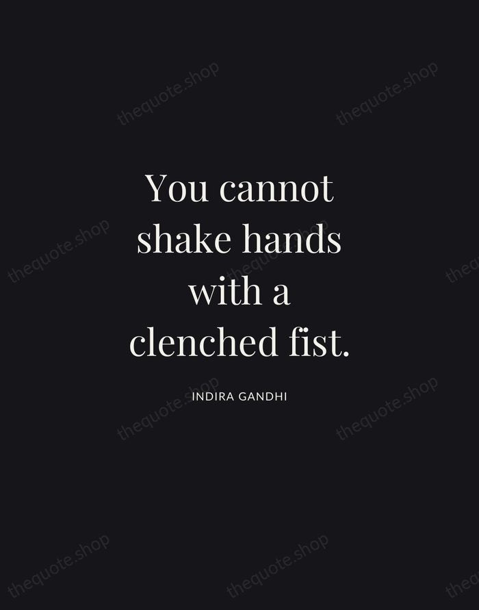 You cannot shake hands with a clenched fist. — Indira Gandhi | Printable Wall Art — Midnight Serif