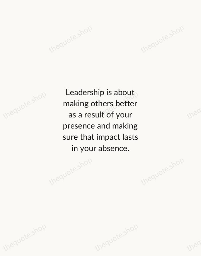 Leadership is about making others better as a result of your presence… — Sheryl Sandberg — Minimal Unsigned