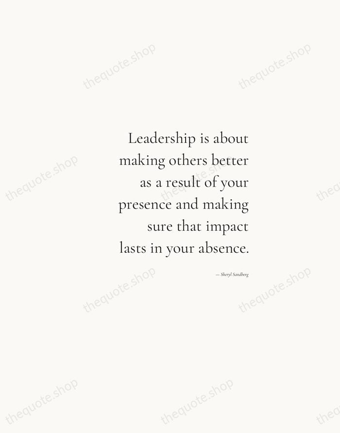 Leadership is about making others better as a result of your presence… — Sheryl Sandberg — Soft Serif Right