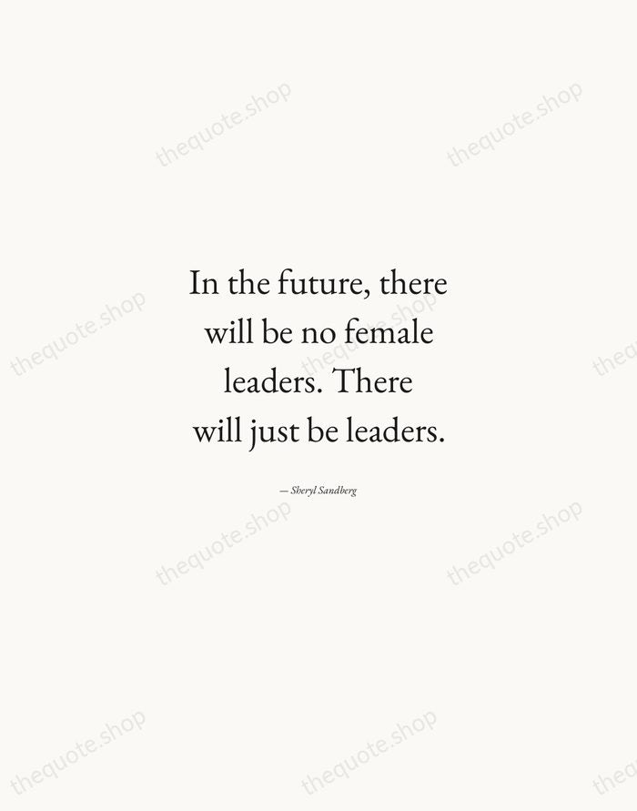 In the future, there will be no female leaders. There will just… — Sheryl Sandberg — Quiet Garamond