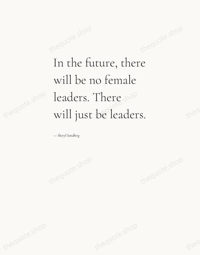 In the future, there will be no female leaders. There will just… — Sheryl Sandberg — Editorial Left Serif
