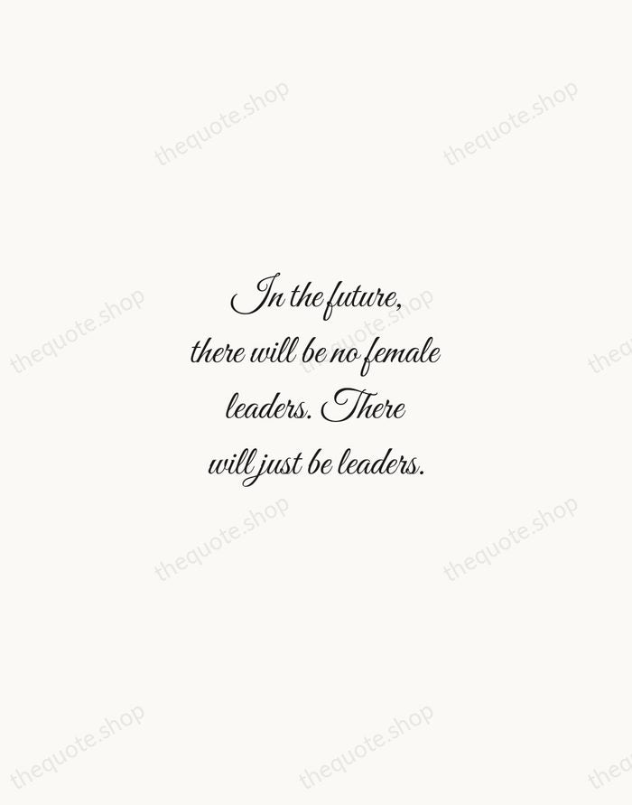 In the future, there will be no female leaders. There will just… — Sheryl Sandberg — Script Whisper
