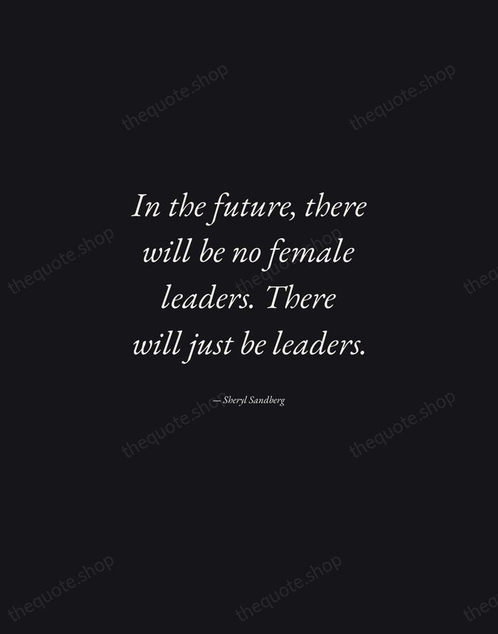 In the future, there will be no female leaders. There will just… — Sheryl Sandberg — Manuscript Italic