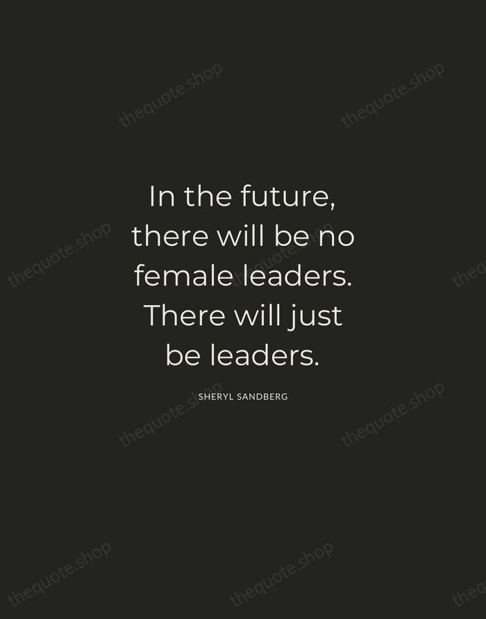 In the future, there will be no female leaders. There will just… — Sheryl Sandberg — Charcoal Sans