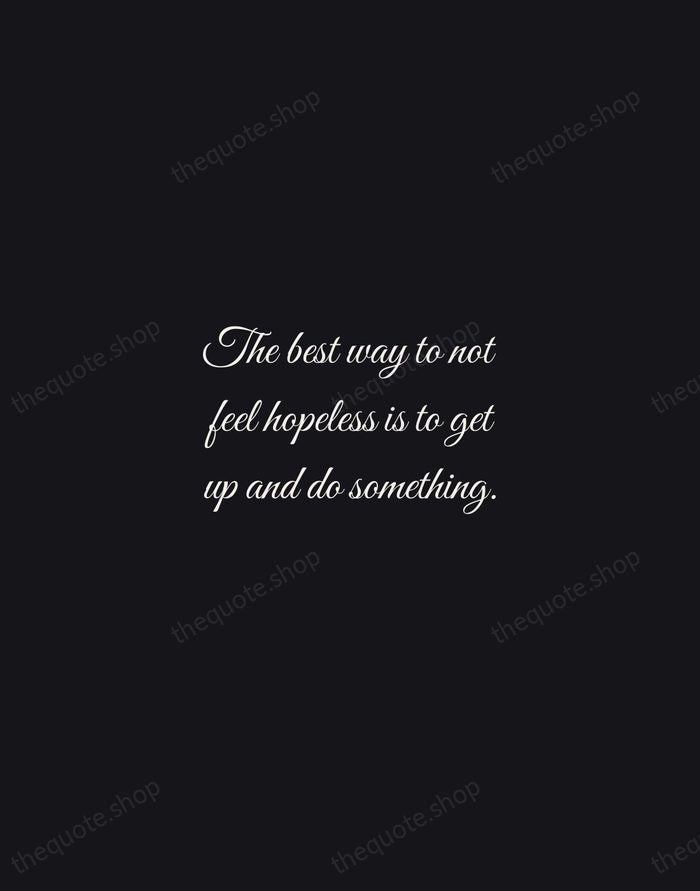 The best way to not feel hopeless is to get up and… — Barack Obama — Night Script
