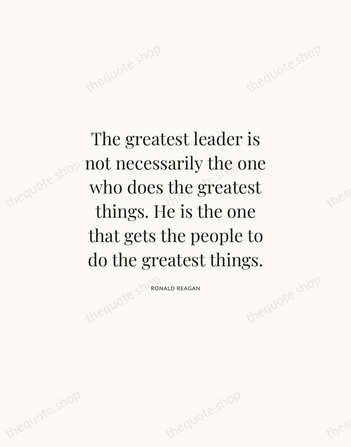 The greatest leader is not necessarily the one who does the greatest… — Ronald Reagan | Printable Wall Art — Atelier Serif