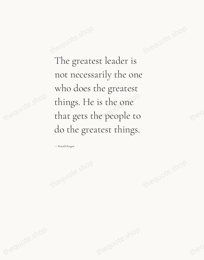 The greatest leader is not necessarily the one who does the greatest… — Ronald Reagan — Editorial Left Serif