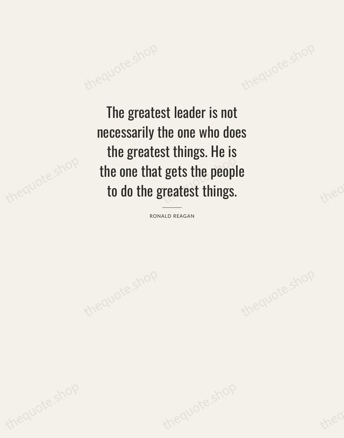 The greatest leader is not necessarily the one who does the greatest… — Ronald Reagan — Letterpress Caps