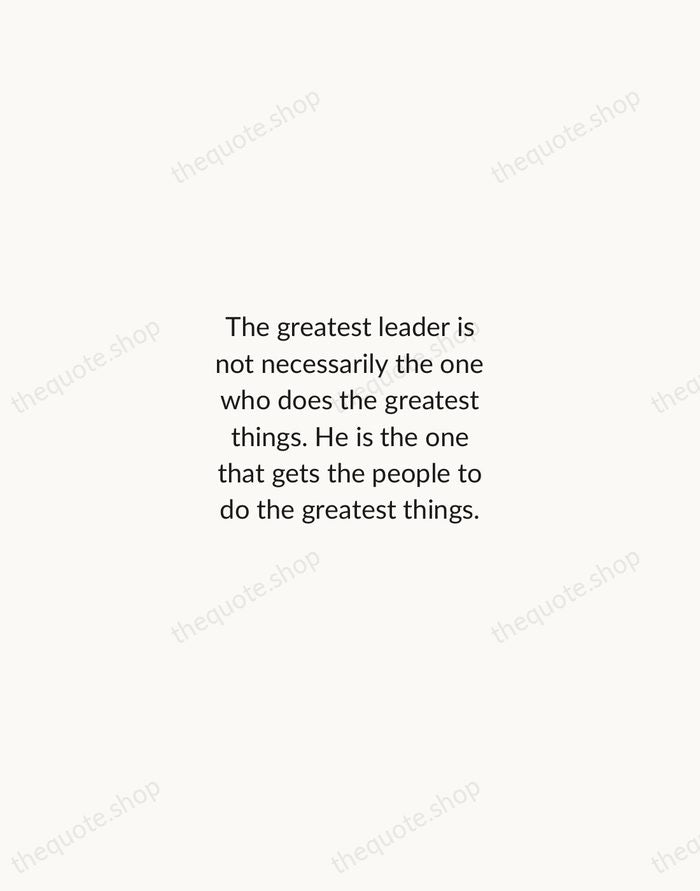 The greatest leader is not necessarily the one who does the greatest… — Ronald Reagan — Minimal Unsigned