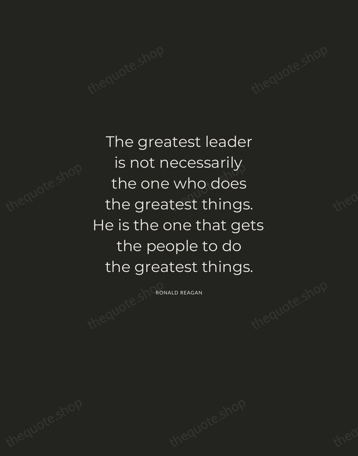 The greatest leader is not necessarily the one who does the greatest… — Ronald Reagan — Charcoal Sans