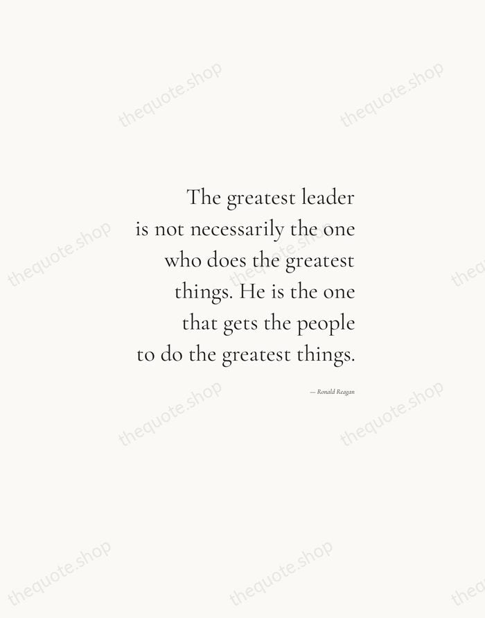 The greatest leader is not necessarily the one who does the greatest… — Ronald Reagan — Soft Serif Right