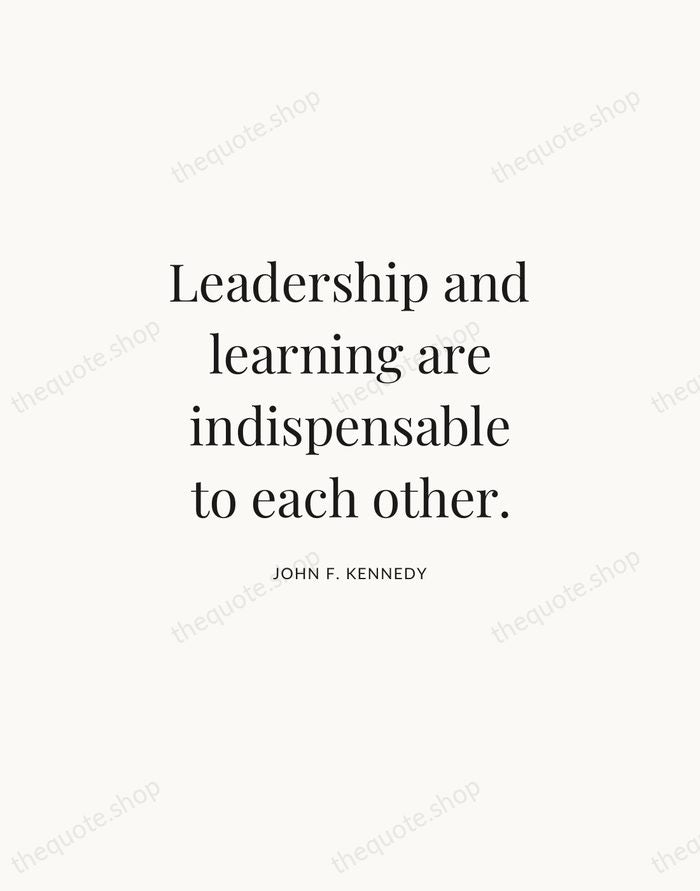Leadership and learning are indispensable to each other. — John F. Kennedy | Printable Wall Art — Atelier Serif