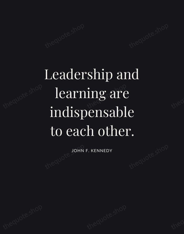 Leadership and learning are indispensable to each other. — John F. Kennedy | Printable Wall Art — Midnight Serif