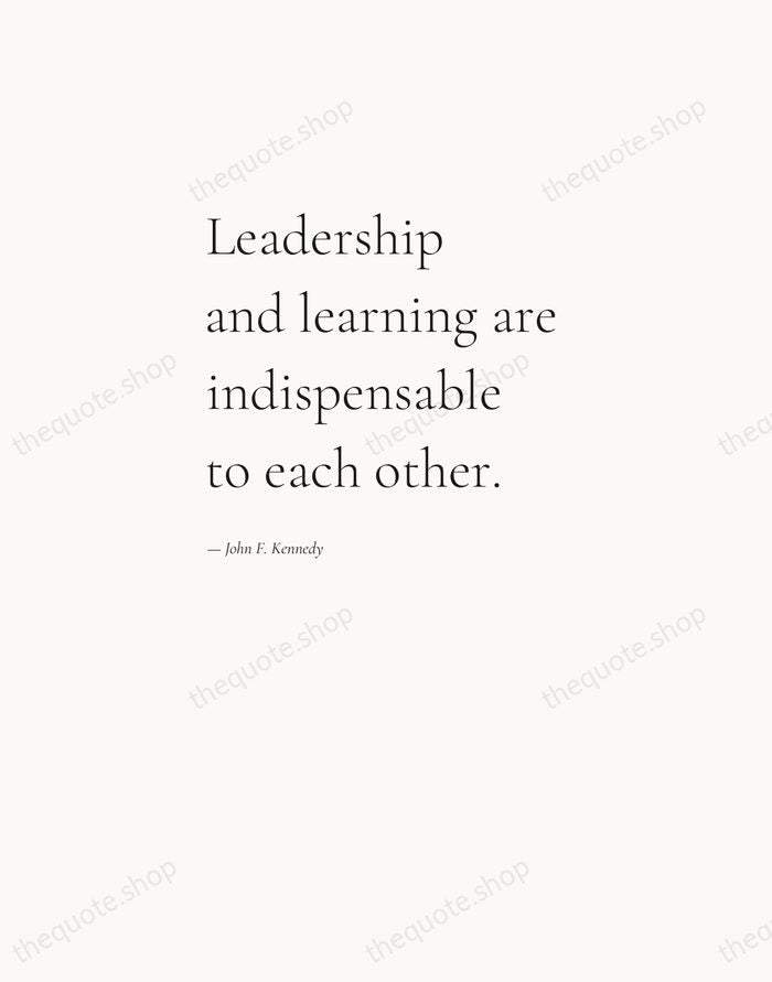 Leadership and learning are indispensable to each other. — John F. Kennedy — Editorial Left Serif