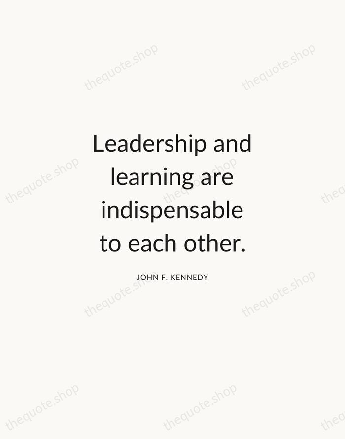 Leadership and learning are indispensable to each other. — John F. Kennedy — Modern Sans Calm