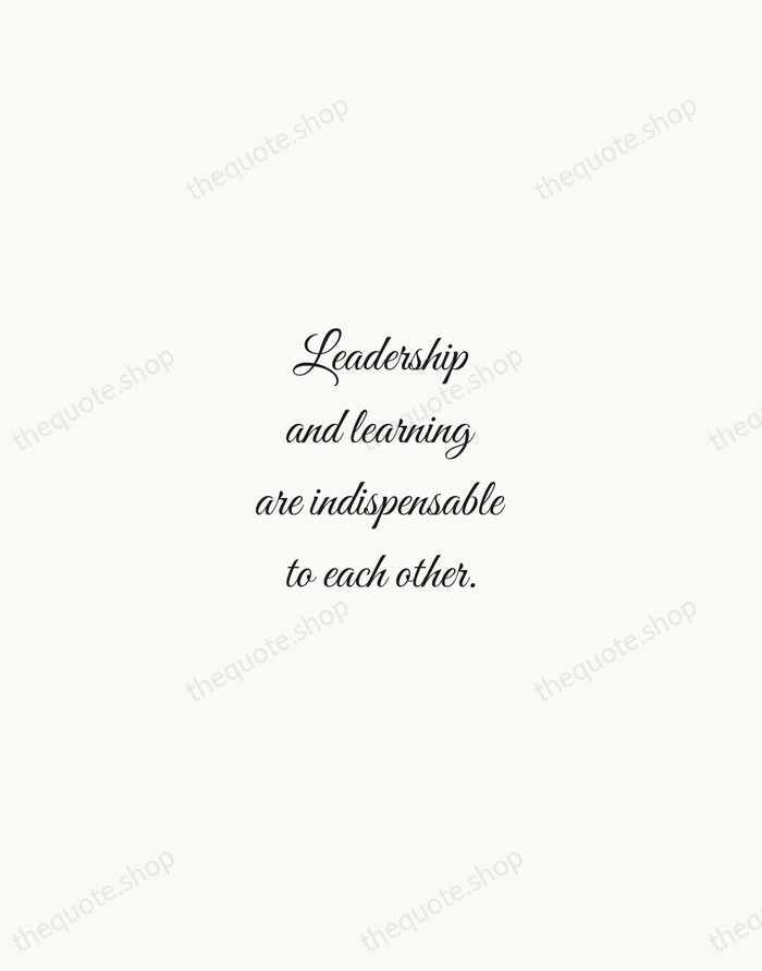Leadership and learning are indispensable to each other. — John F. Kennedy — Script Whisper