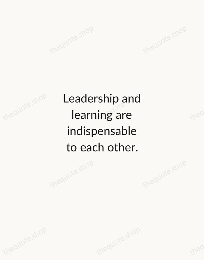 Leadership and learning are indispensable to each other. — John F. Kennedy — Minimal Unsigned