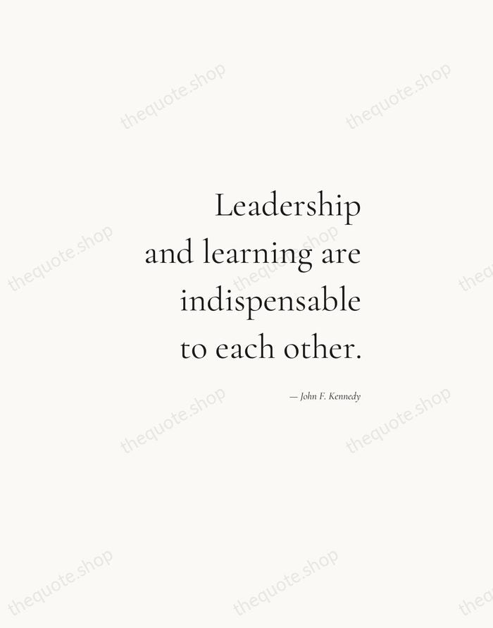 Leadership and learning are indispensable to each other. — John F. Kennedy — Soft Serif Right