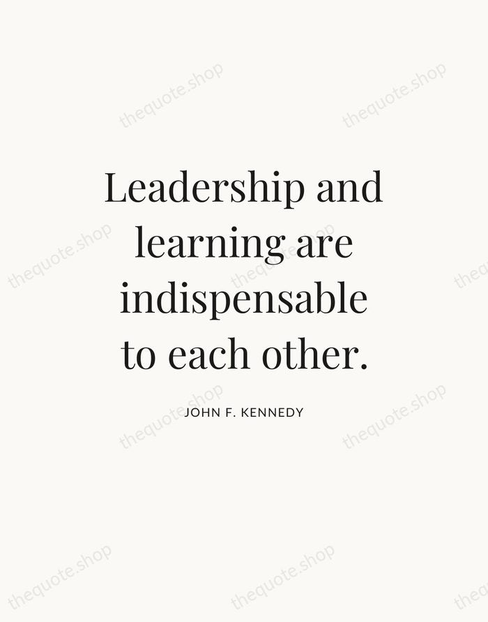 Leadership and learning are indispensable to each other. — John F. Kennedy — Statement Serif