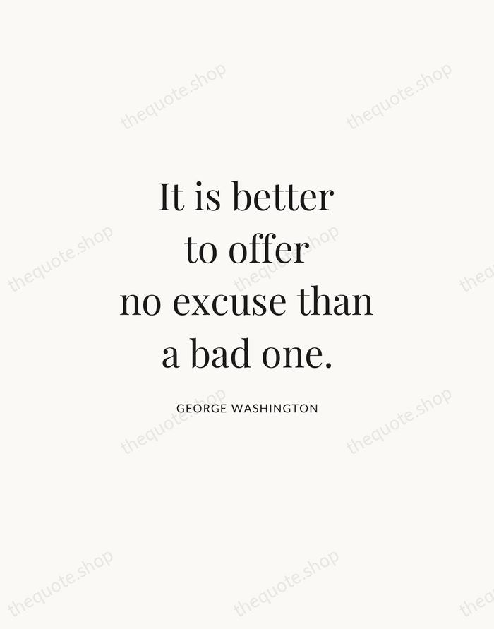 It is better to offer no excuse than a bad one. — George Washington | Printable Wall Art — Atelier Serif