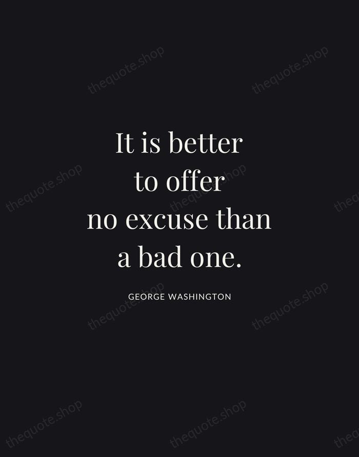 It is better to offer no excuse than a bad one. — George Washington | Printable Wall Art — Midnight Serif