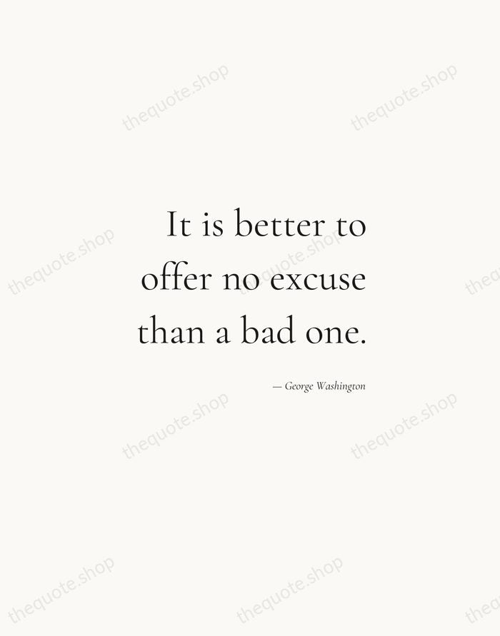 It is better to offer no excuse than a bad one. — George Washington — Soft Serif Right