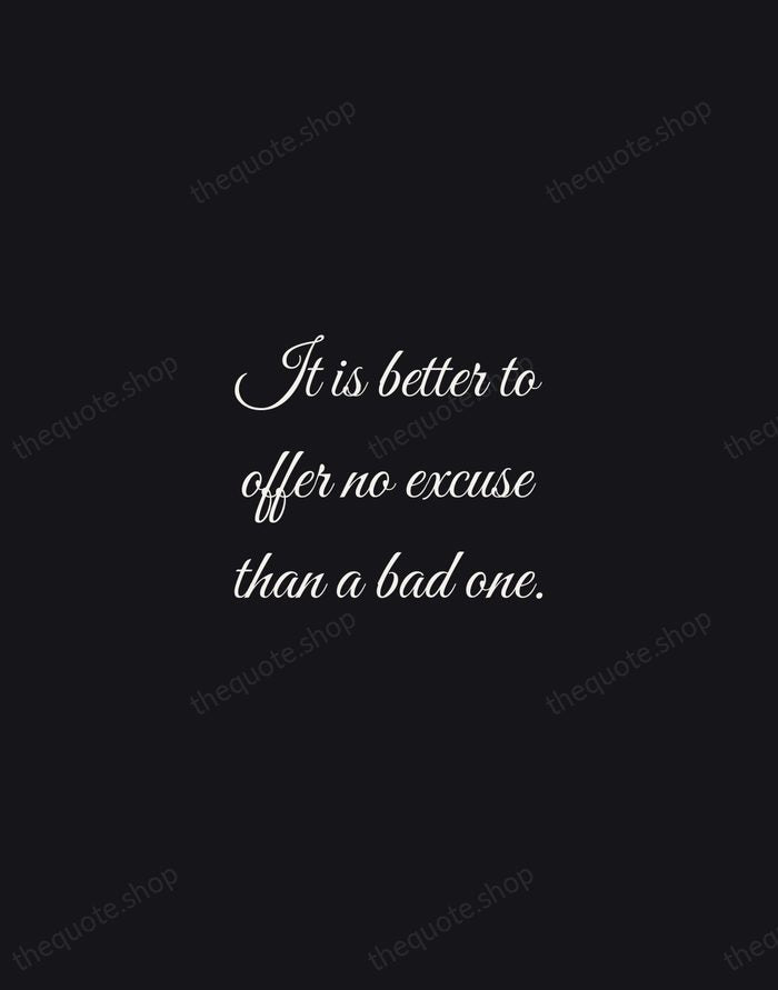 It is better to offer no excuse than a bad one. — George Washington — Night Script