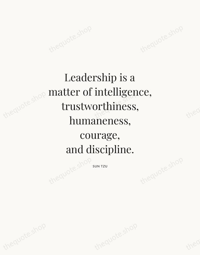 Leadership is a matter of intelligence, trustworthiness, humaneness, courage, and discipline. — Sun Tzu | Printable Wall Art — Atelier Serif