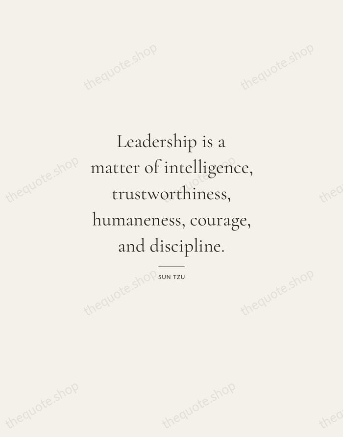Leadership is a matter of intelligence, trustworthiness, humaneness, courage, and discipline. — Sun Tzu — Gallery Rule