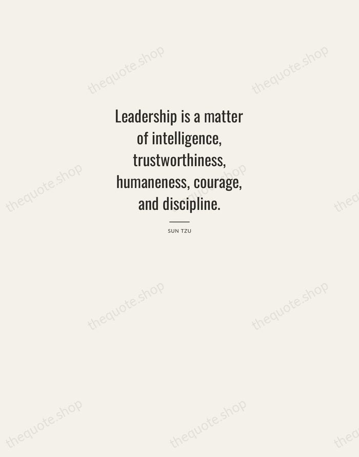 Leadership is a matter of intelligence, trustworthiness, humaneness, courage, and discipline. — Sun Tzu — Letterpress Caps