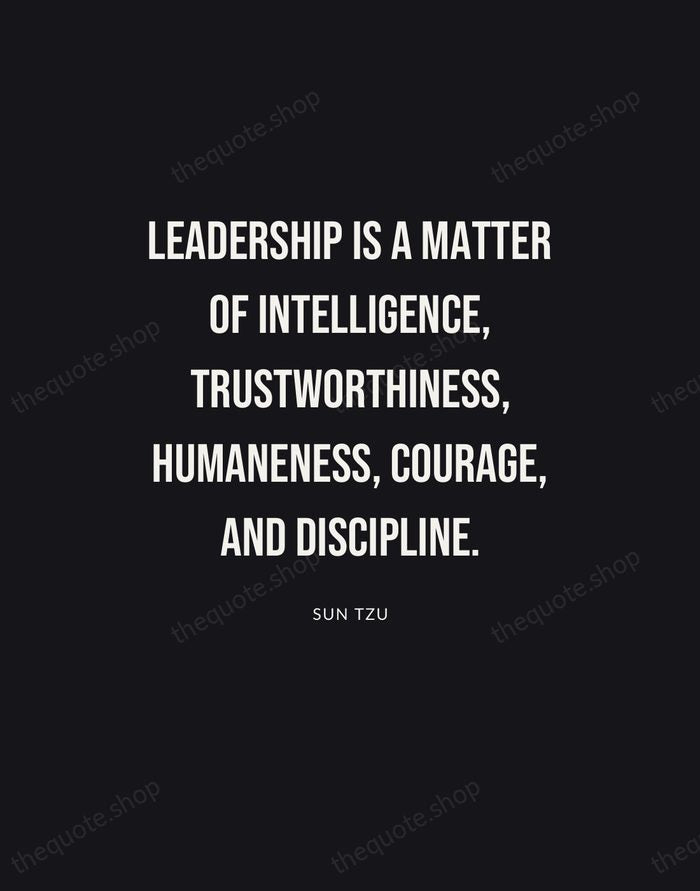 Leadership is a matter of intelligence, trustworthiness, humaneness, courage, and discipline. — Sun Tzu | Printable Wall Art — Poster Condensed