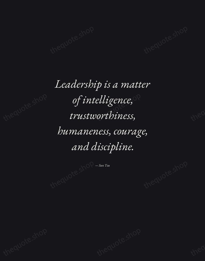 Leadership is a matter of intelligence, trustworthiness, humaneness, courage, and discipline. — Sun Tzu — Manuscript Italic