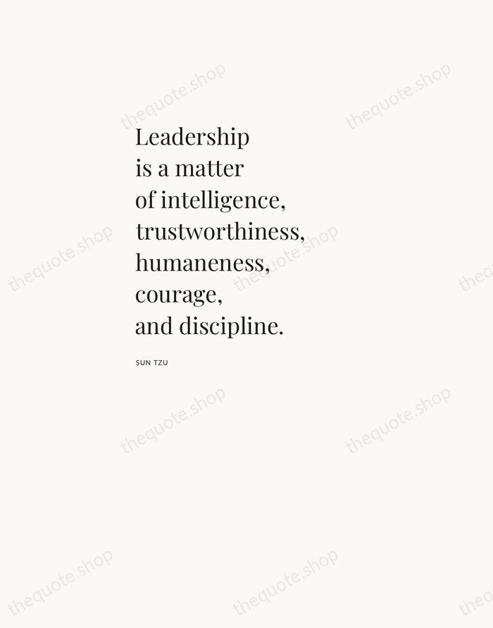 Leadership is a matter of intelligence, trustworthiness, humaneness, courage, and discipline. — Sun Tzu — Asymmetric Left