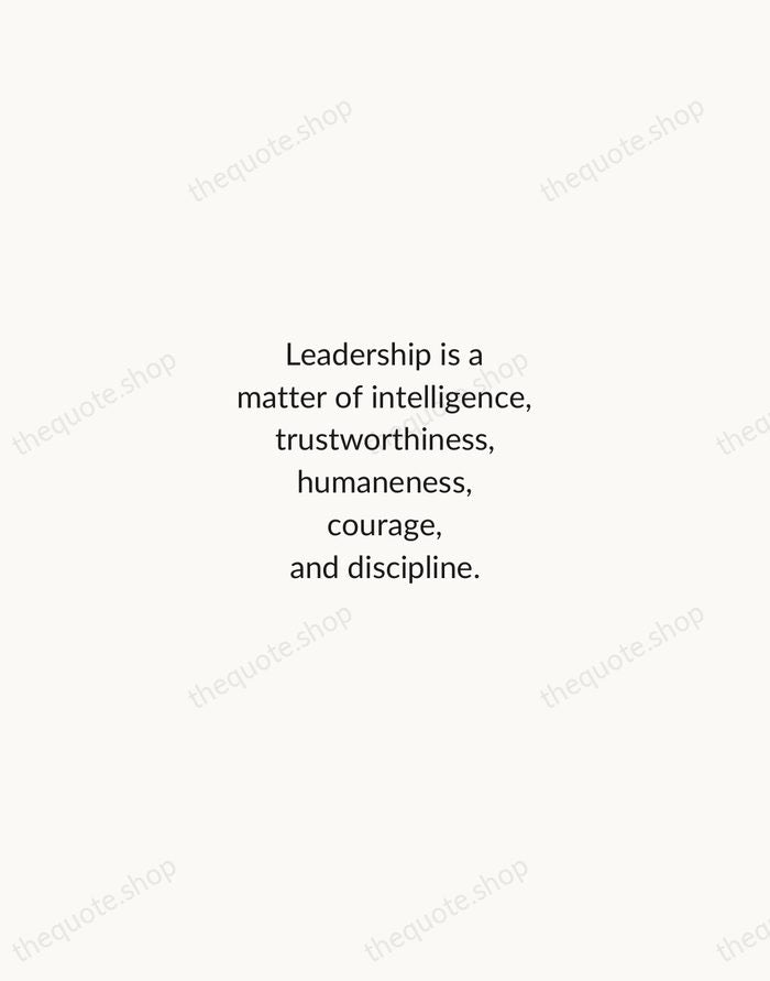 Leadership is a matter of intelligence, trustworthiness, humaneness, courage, and discipline. — Sun Tzu — Minimal Unsigned