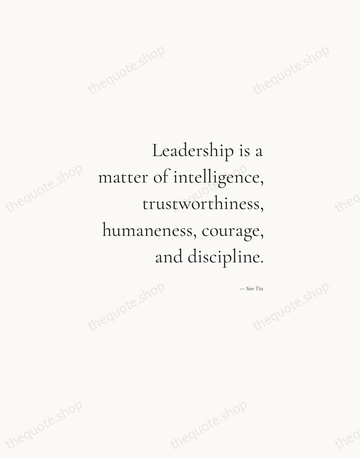 Leadership is a matter of intelligence, trustworthiness, humaneness, courage, and discipline. — Sun Tzu — Soft Serif Right