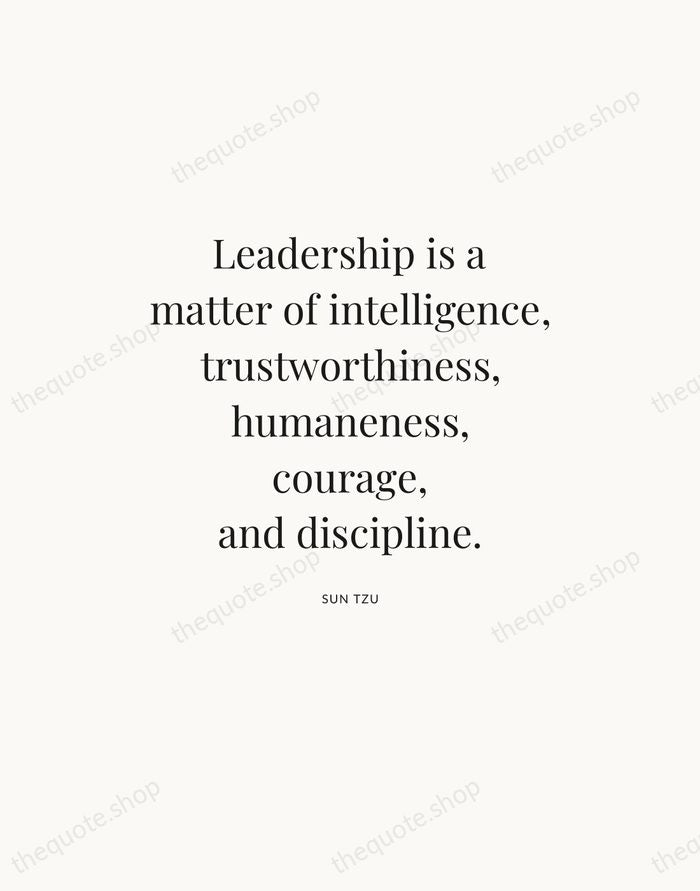 Leadership is a matter of intelligence, trustworthiness, humaneness, courage, and discipline. — Sun Tzu — Statement Serif