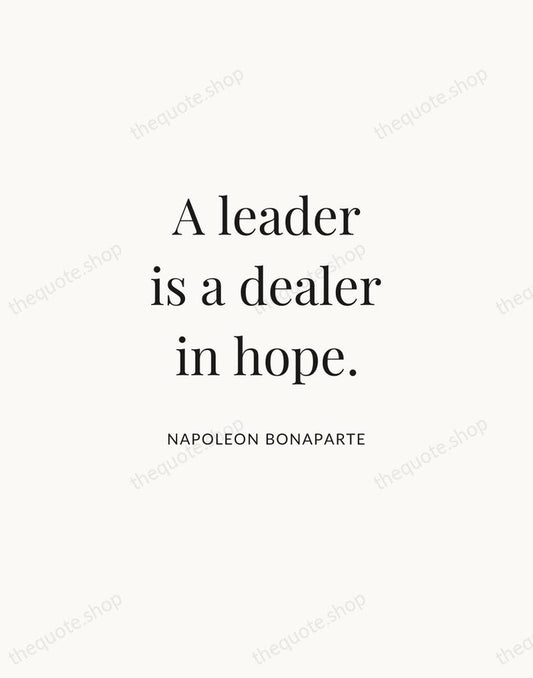 A leader is a dealer in hope. — Napoleon Bonaparte | Printable Wall Art — Atelier Serif