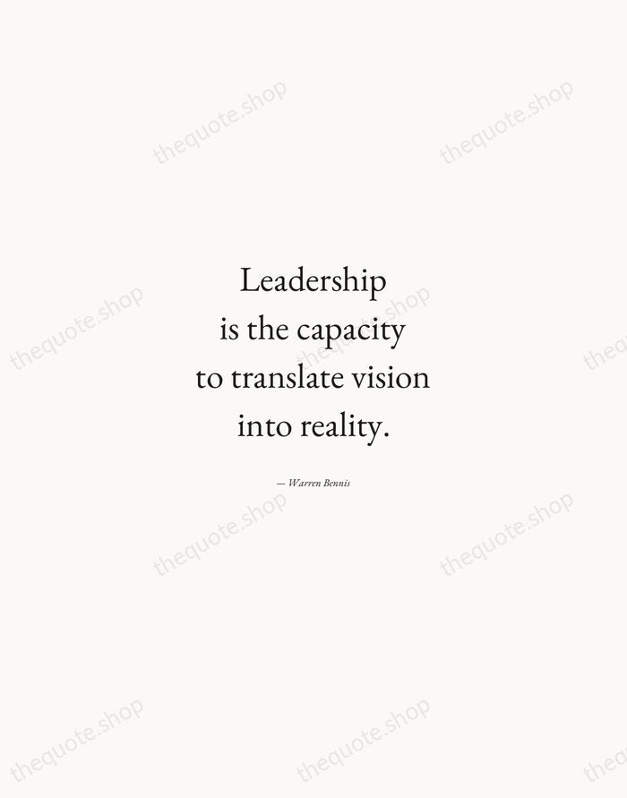 Leadership is the capacity to translate vision into reality. — Warren Bennis — Quiet Garamond
