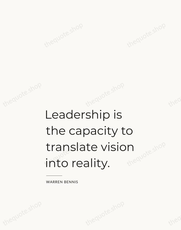 Leadership is the capacity to translate vision into reality. — Warren Bennis — Studio Left
